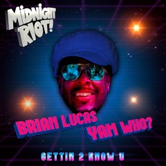 Brian Lucas & Yam Who? - Gettin To Know U (teaser)
