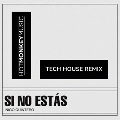 Iñigo Quintero - Si No Estás (Hot Monkey's Tech House Remix)