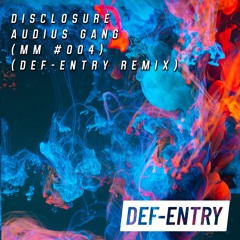 Disclosure - Audius Gang (MM #004) (Def - Entry Remix)