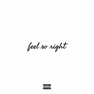 Feel So Right (Ft. Cee Thr33)