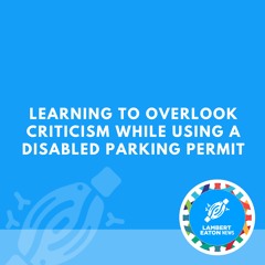 Learning to Overlook Criticism While Using a Disabled Parking Permit