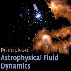 Access EPUB 💞 Principles of Astrophysical Fluid Dynamics by  Cathie Clarke &  Bob Ca