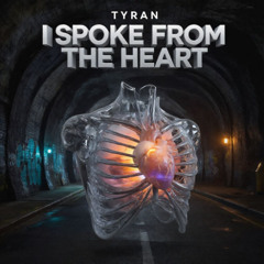 TYRAN — I Spoke From the Heart [Hip-Hop & Rap]