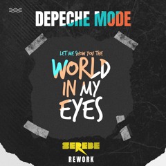 Depeche Mode "World In My Eyes Serebe's Rework"