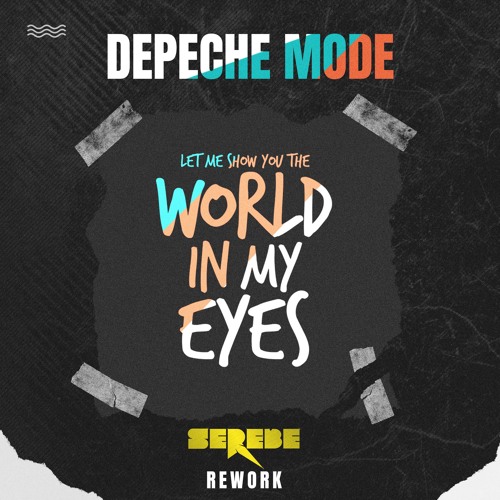 Depeche Mode "World In My Eyes Serebe's Rework"