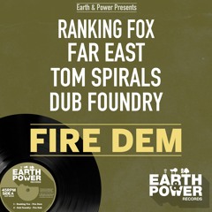 Fire Dem feat. Ranking Fox, Dub Foundry, Tom Spirals, Far East, Moovdem