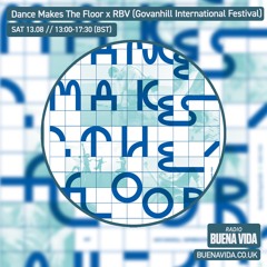 Dance Makes The Floor x RBV (Govanhill International Festival 22) – Radio Buena Vida 13.08.22