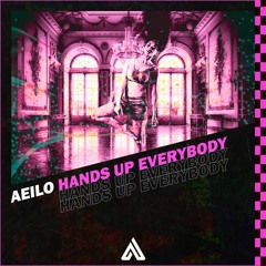 Aeilo - Hands Up Everybody (Remix)