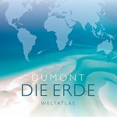 DuMont DIE ERDE Weltatlas: Karten - Fakten - Bilder (DuMont Weltatlanten)  FULL PDF
