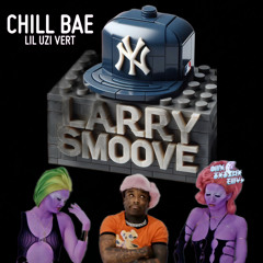 Larry Smoove x Lil Uzi ( Chill Bae )