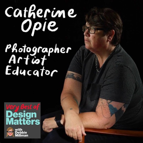 Best of Design Matters: Catherine Opie