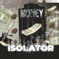 ISOLATOR - MONEY YOU SAY (FREE DL)