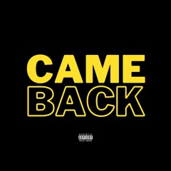 Came Back