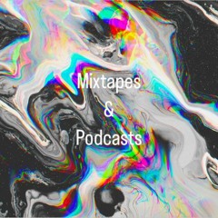 Mixtapes & Podcasts