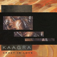 Beyoncé - Crazy In Love (Kaagra Edit)