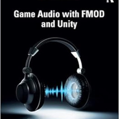 Get KINDLE 📋 Game Audio with FMOD and Unity by Ciarán Robinson [EBOOK EPUB KINDLE PD
