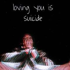 loving you is suicide (Ft. Frio Gio)