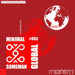 Global Frxgments: SOMEMAN Takes You on a Sonic Journey #003