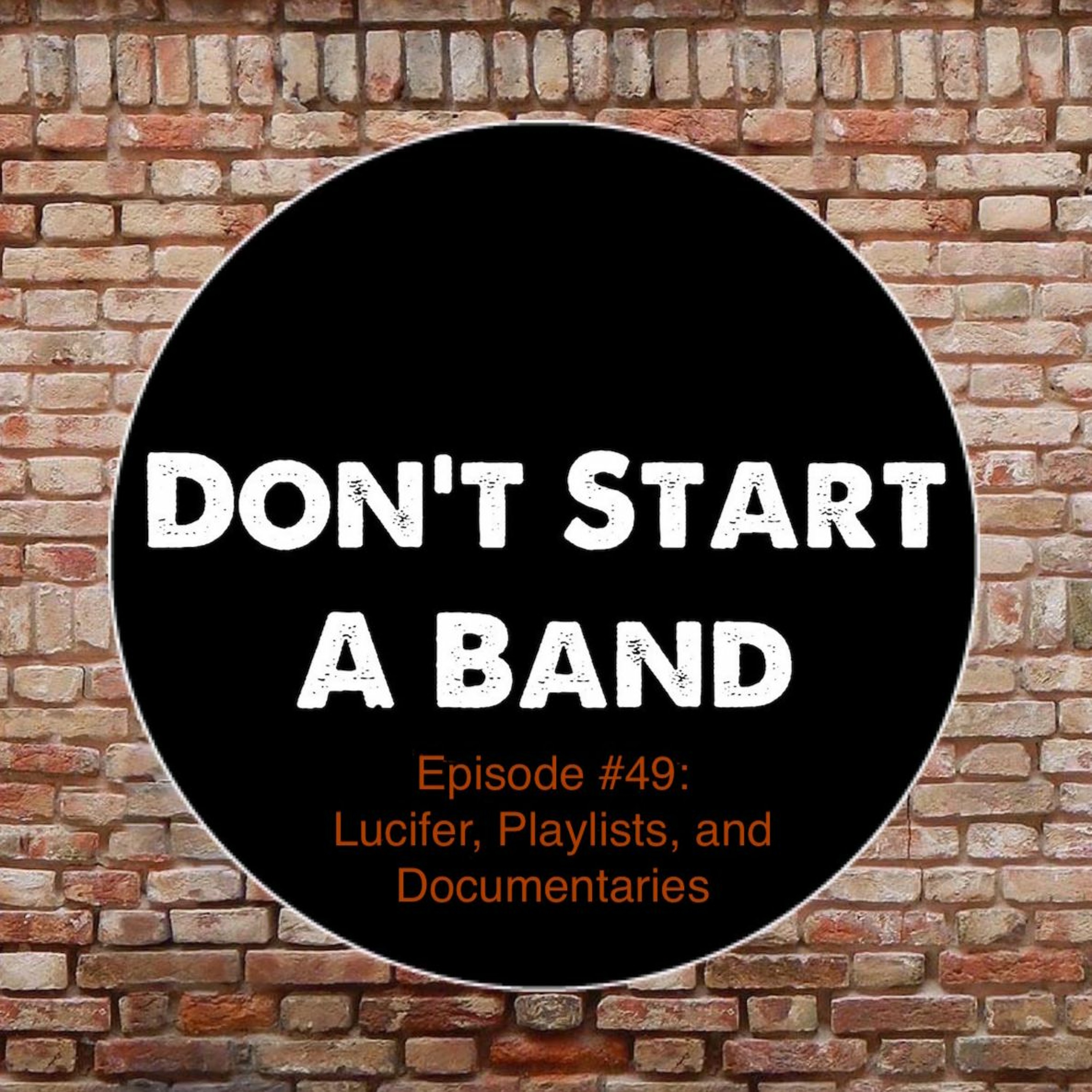 Don't Start A Band #49: Lucifer, Playlists, and Documentaries episode artwork