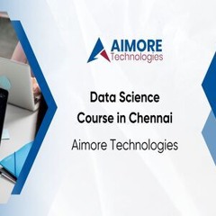 Data Science Course In Chennai  - Aimore Technologies