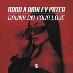 RDGO x Ashley Pater - Drunk On Your Love