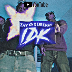 IDK Ft Zayø x Drekø [Prod. by Fx]