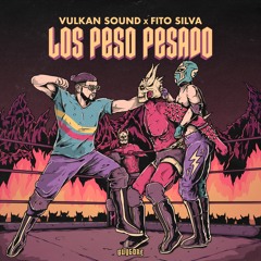 VulKan Sound X Fito Silva - Los Peso Pesado