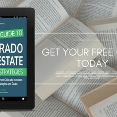 The 2022 Guide To Colorado Real Estate Investing Strategies: A Crowdsourced Book From Colorado