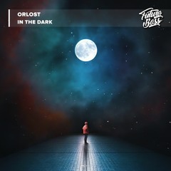 Orlost - In The Dark [Future Bass Release]