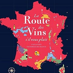 TÉLÉCHARGER La route des vins s'il vous plaît: L'atlas des vignobles de France en version ebook m