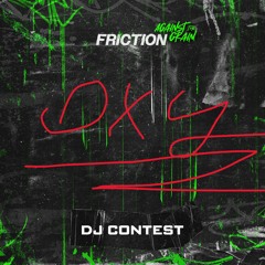 Oxytocin | Friction: Against The Grain DJ Contest