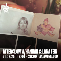 Afterglow w/ Hannah & Lara Fein - Aaja channel 1 - 21 03 25