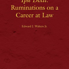 EBOOK Ipse Dixit: Ruminations on a Career at Law