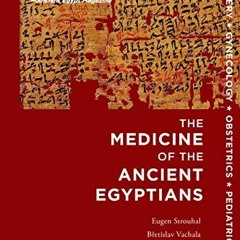 Get PDF EBOOK EPUB KINDLE Medicine of the Ancient Egyptians: 1: Surgery, Gynecology, Obstetrics, and
