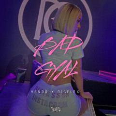 Venor X Rigelex - Bad Gyal [Oficial Audio]