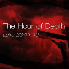 Good Friday Service: The Hour of Death