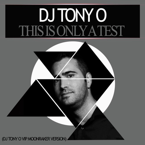 Stream DJ TONY O This Is Only A Test (Moonraker VIP Radio Version) by DJ  TONY O (France) | Listen online for free on SoundCloud