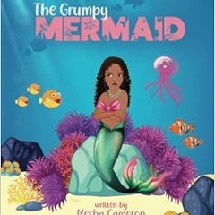 Download pdf The Grumpy Mermaid: Mermaid Story Books For Girls 3-5, Kid's Book On Kindness And F