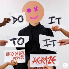 ACRAZE - Do It To It (Ft. Cherish) [HNDSM Boiz Remix]