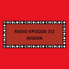 Circoloco Radio 312 - Avision