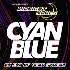 CyanBlue @ Midnight Moves: An EOTY Stream 2023