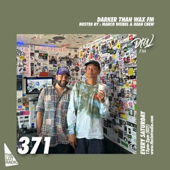 Darker Than Wax FM #371 w/ Marco Weibel & Dean Chew • 17th June 2023
