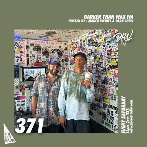 Darker Than Wax FM #371 w/ Marco Weibel & Dean Chew • 17th June 2023