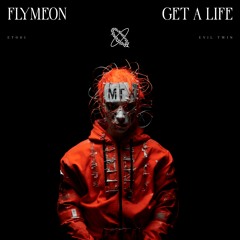 Flymeon - Get A Life - FREE DOWNLOAD PREMIERE