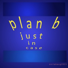 Plan B (just in case)