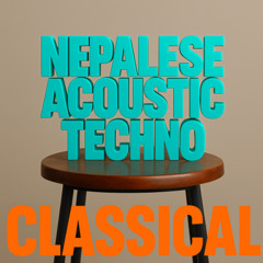 Nepalese Acoustic Techno (Classical Music reload)