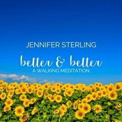 "Better and Better" Walking Meditation