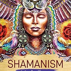 ACCESS [EBOOK EPUB KINDLE PDF] Shamanism Made Easy: Awaken and Develop the Shamanic F