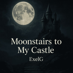 Moonstairs to My Castle