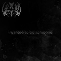 i wanted to be someone
